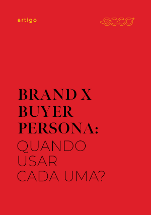 Brand persona x Buyer persona: quando usar cada uma?