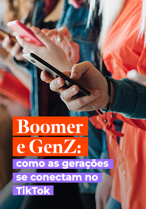 Boomer e GenZ: como as gerações se conectam no TikTok