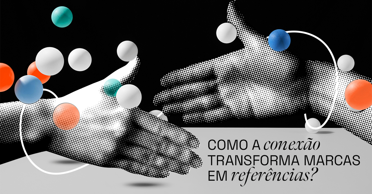 Como a conexão transforma marcas em referências?